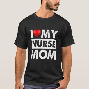 Camiseta Eu Amo Minha Enfermeira Mãe Coração Vermelho Para