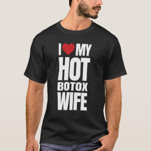 Camiseta Eu Amo Minha Esposa De Botox Quente