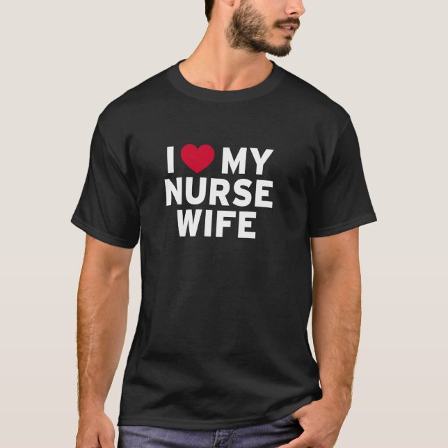 Camiseta Eu Amo Minha Esposa De Enfermeira Para A Mulher Do (Frente)