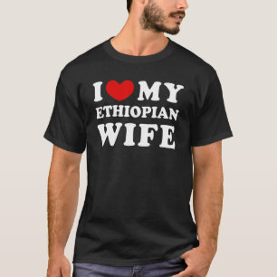 Camiseta Eu Amo Minha Esposa Etíope Eu Corto Minha Esposa E