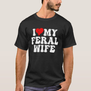 Camiseta Eu Amo Minha Esposa Feral Engraçado Eu Corto Minha