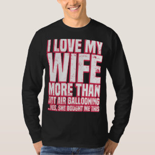 Camiseta Eu Amo Minha Esposa Mais Do Que Balonar Ar Quente
