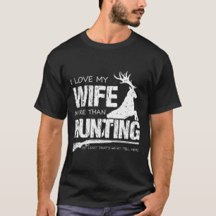 Camiseta Eu Amo Minha Esposa Mais Do Que Caça