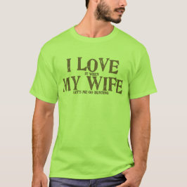 Camiseta Eu amo minha esposa quando me deixa ir caçar