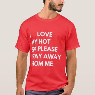Camiseta Eu Amo Minha Esposa Quente Tão Por Favor Fique Lon
