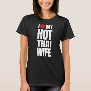 Camiseta Eu Amo Minha Esposa Tailandesa Quente