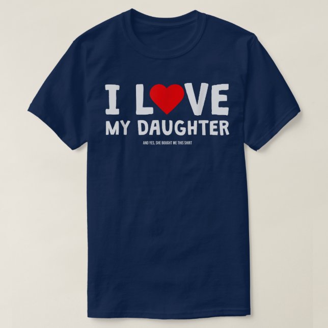 Camiseta Eu Amo Minha Filha E Sim Ela Comprou Isso (Frente do Design)