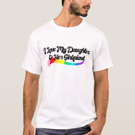 Camiseta Eu amo minha filha e sua namorada, orgulhoso pai