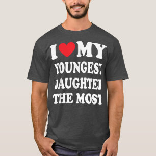 Camiseta Eu Amo Minha Filha Mais Nova, A Mais Dia de os pai