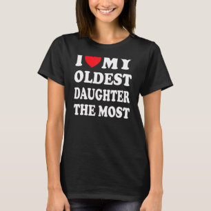 Camiseta Eu Amo Minha Filha Mais Velha No Dia Mais Pai Ele