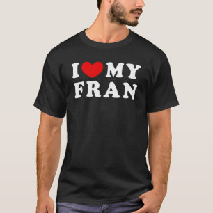 Camiseta Eu Amo Minha Fran Eu Adoro Minha Fran