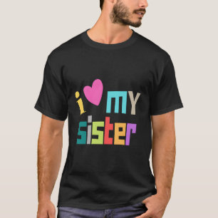 Camiseta Eu Amo Minha Irmã. Ele É Minha Irmã Irmã.