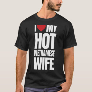Camiseta Eu Amo Minha Mulher Vietnamita Quente