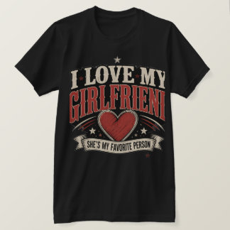 Camiseta Eu Amo Minha Namorada Ela É Minha Pessoa Favorita