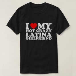 Camiseta Eu Amo Minha Namorada Latina Quente e Louca