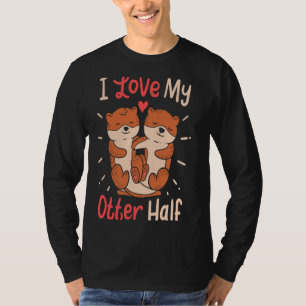 Camiseta Eu Amo Minha Outra Metade De Lontras Significativa