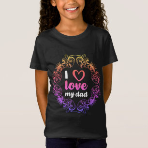 Camiseta Eu Amo Minha Pai Garotas T-Shirt