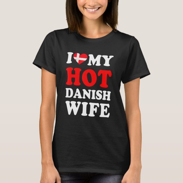 Camiseta Eu amo minha quente esposa dinamarquesa presente e (Frente)