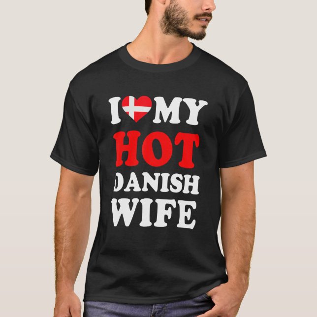 Camiseta Eu amo minha quente esposa dinamarquesa presente e (Frente)