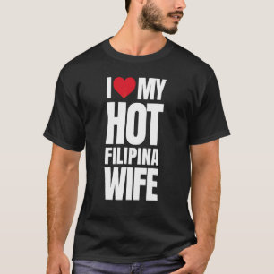 Camiseta Eu Amo Minha Quente Esposa Filipina