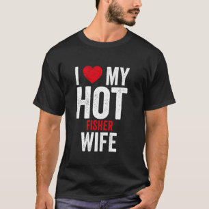 Camiseta Eu Amo Minha Quente Esposa Pescadora