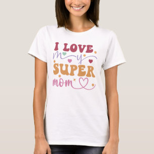 Camiseta Eu Amo Minha Super Mãe-Mãe
