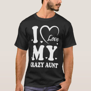 Camiseta Eu Amo Minha Tia Louca Com Amor A Mãe Da Nona Melh