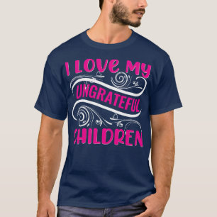 Camiseta Eu Amo Minhas Crianças Ingratas