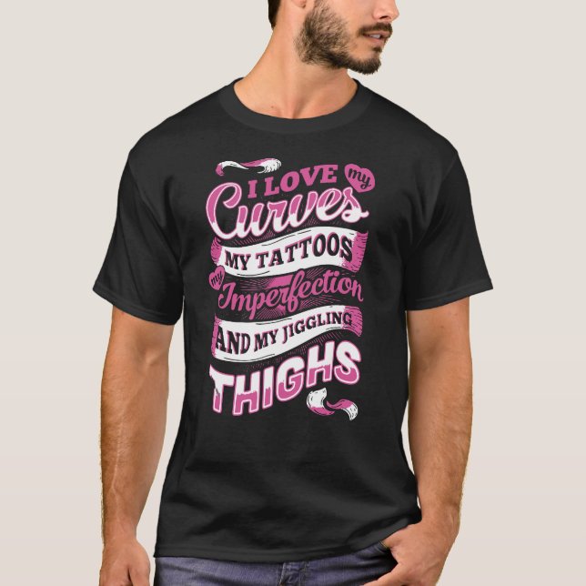 Camiseta Eu Amo Minhas Curvas Minhas Tatuagens Minhas Imper (Frente)