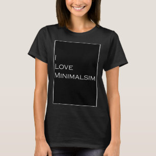 Camiseta Eu Amo Minimalismo Ideia Minimalista Simples