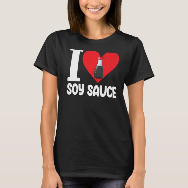 Camiseta Eu Amo Molho De Soja Mulheres Molho Amor Comida 1 (Frente)