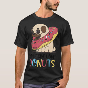 Camiseta Eu amo muito Donuts Pug Presentes engraçados de Pu