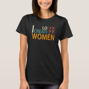 Camiseta Eu Amo Mulheres Criativas 11