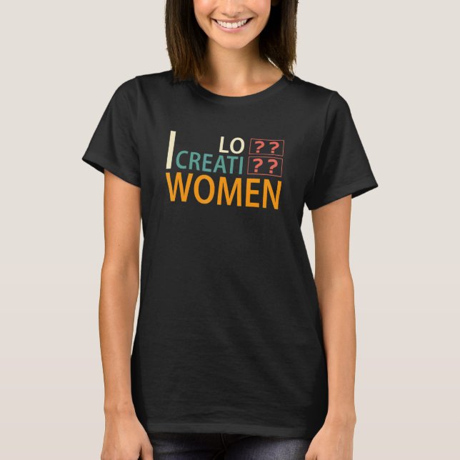 Camiseta Eu Amo Mulheres Criativas 11 (Frente)