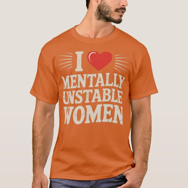 Camiseta Eu Amo Mulheres Mentalmente Instáveis (Frente)