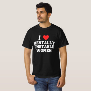 Camiseta Eu Amo Mulheres Mentalmente Instáveis