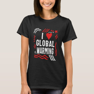 Camiseta Eu Amo O Aquecimento Global Humor Clima Mudança Cl