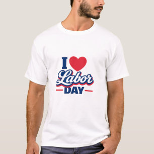Camiseta Eu Amo o Dia do Trabalhador Design de Coração Patr