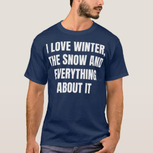 Camiseta Eu amo o inverno, a neve e tudo sobre ele