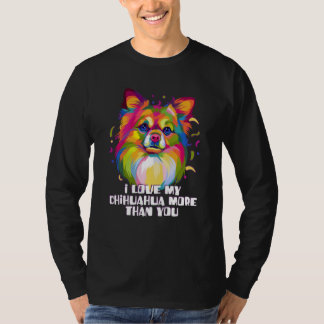 Camiseta Eu amo o meu Chihuahua mais do que o seu cachorro