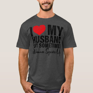 Camiseta Eu amo o meu marido, mas às vezes quero uma esposa