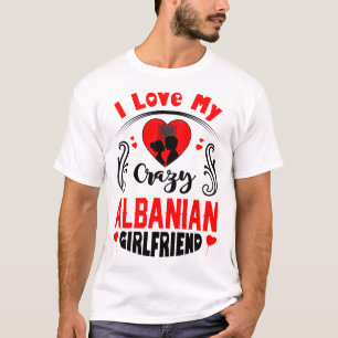 Camiseta Eu Amo O Meu Namorados Namorada albanês Louco