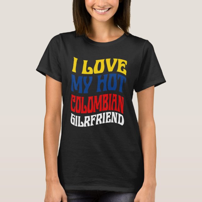 Camiseta Eu Amo O Meu Orgulho Quente Da Namorada Colômbia (Frente)