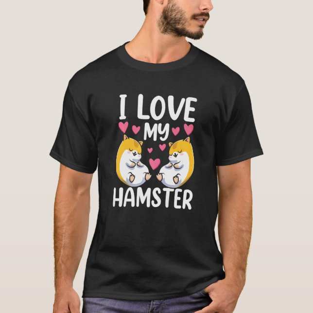 Camiseta Eu Amo O Meu Proprietário De Animais Fofos De Hams (Frente)