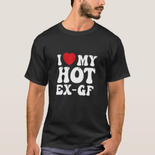 Camiseta Eu Amo O Meu Quente Ex Namorada Segundo Namorando
