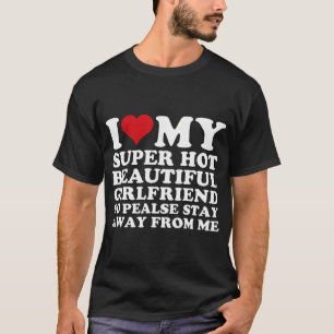 Camiseta Eu Amo O Meu Super Namorada Quente Então Por Favor