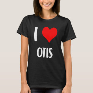 Camiseta Eu amo o namorados OTIS, desculpe, senhoras caras 