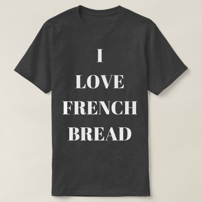 Camiseta Eu amo o pão francês para amantes de pão (Frente do Design)