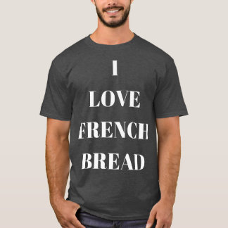 Camiseta Eu amo o pão francês para amantes de pão