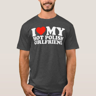 Camiseta Eu amo o presente da minha namorada polonesa gosto